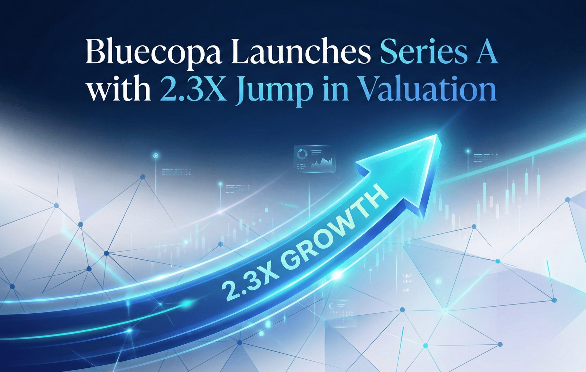 Bluecopa Launches Series A with 2.3X Jump in Valuation
