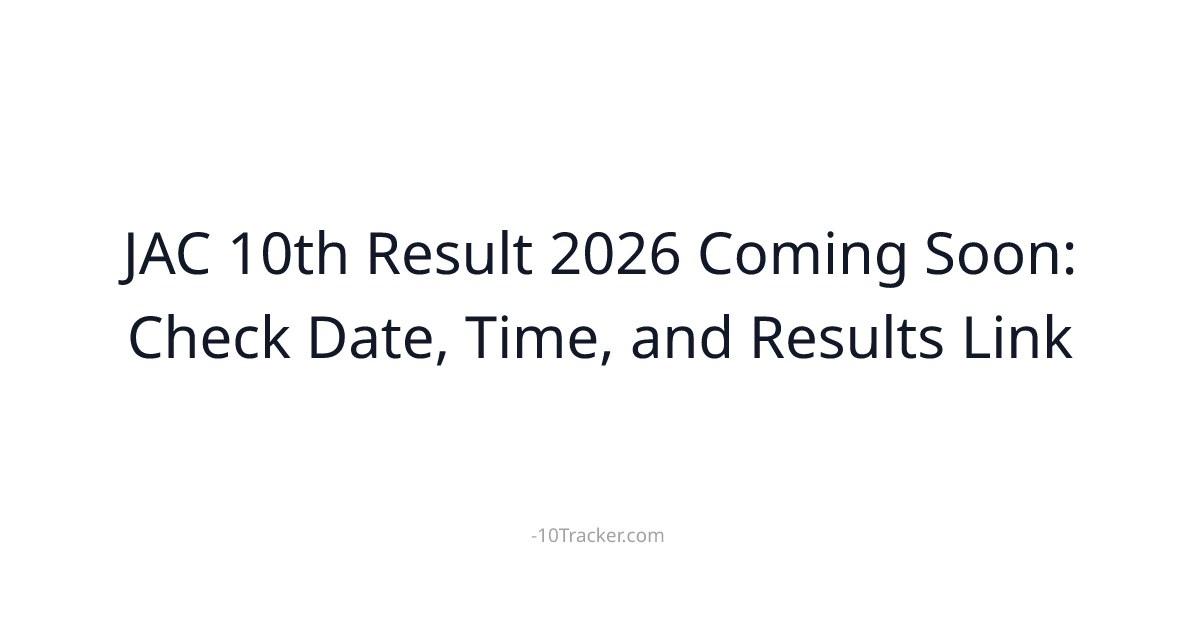 JAC 10th Result 2026 Coming Soon: Check Date, Time, and Results Link