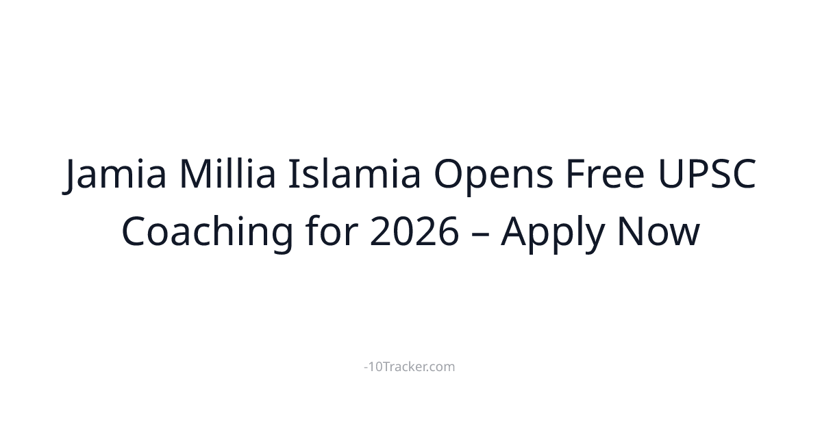 Jamia Millia Islamia Opens Free UPSC Coaching for 2026 – Apply Now