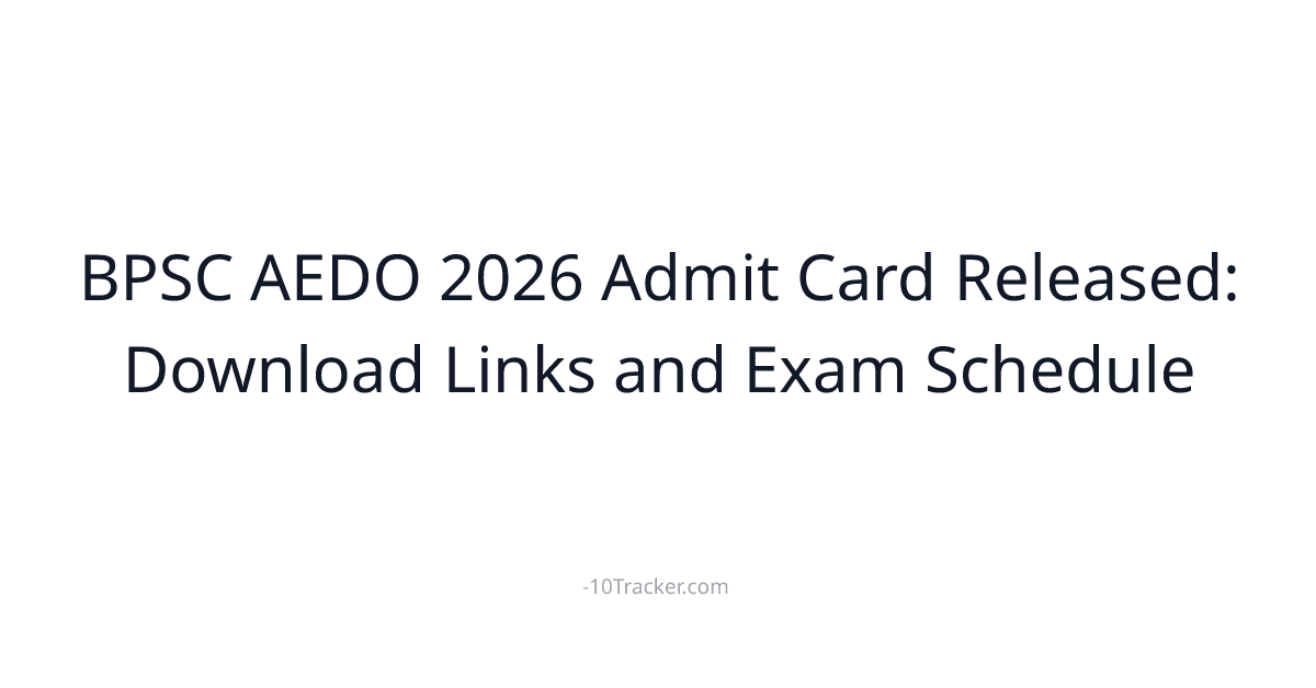 BPSC AEDO 2026 Admit Card Released: Download Links and Exam Schedule