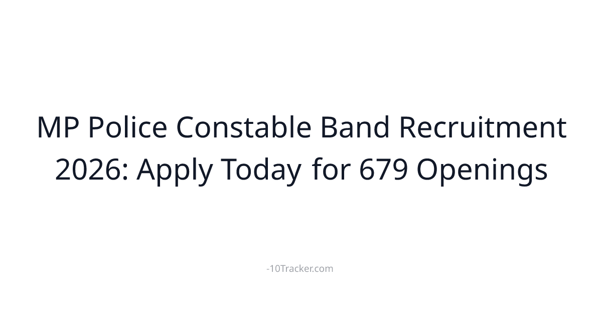 MP Police Constable Band Recruitment 2026: Apply Today for 679 Openings