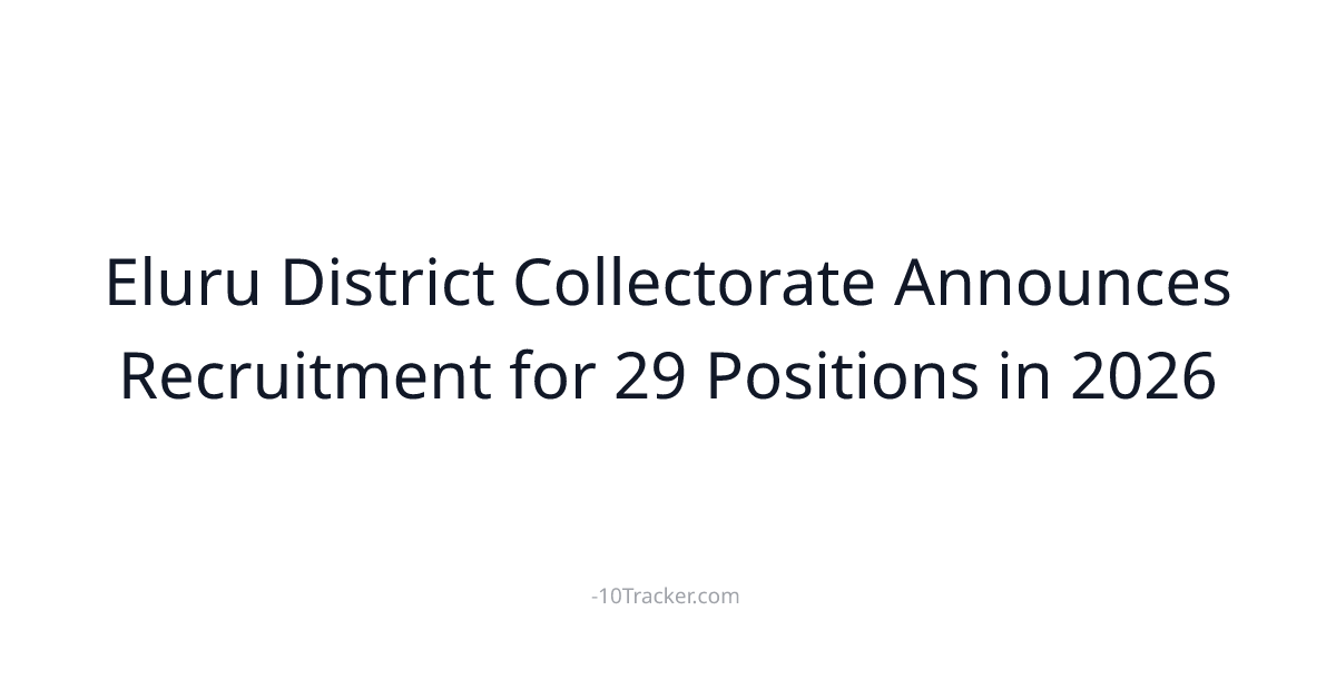 Eluru District Collectorate Announces Recruitment for 29 Positions in 2026