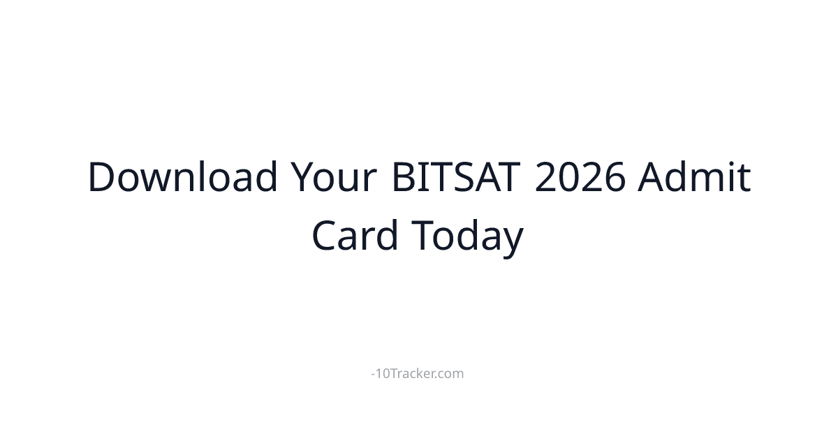 Download Your BITSAT 2026 Admit Card Today