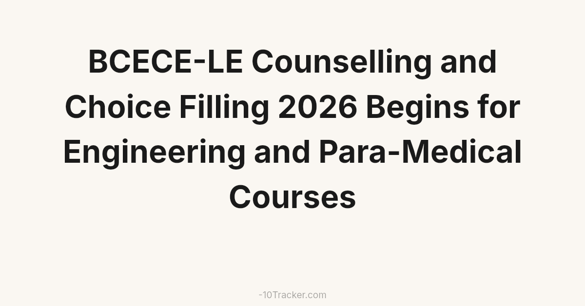 BCECE-LE Counselling and Choice Filling 2026 Begins for Engineering and Para-Medical Courses