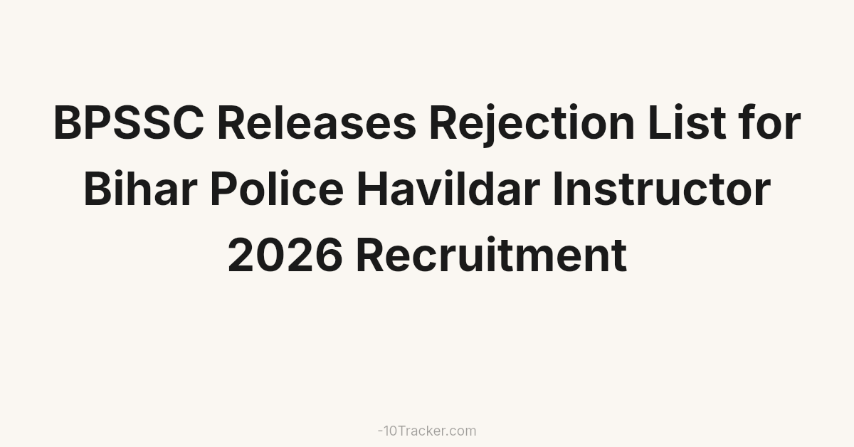 BPSSC Releases Rejection List for Bihar Police Havildar Instructor 2026 Recruitment
