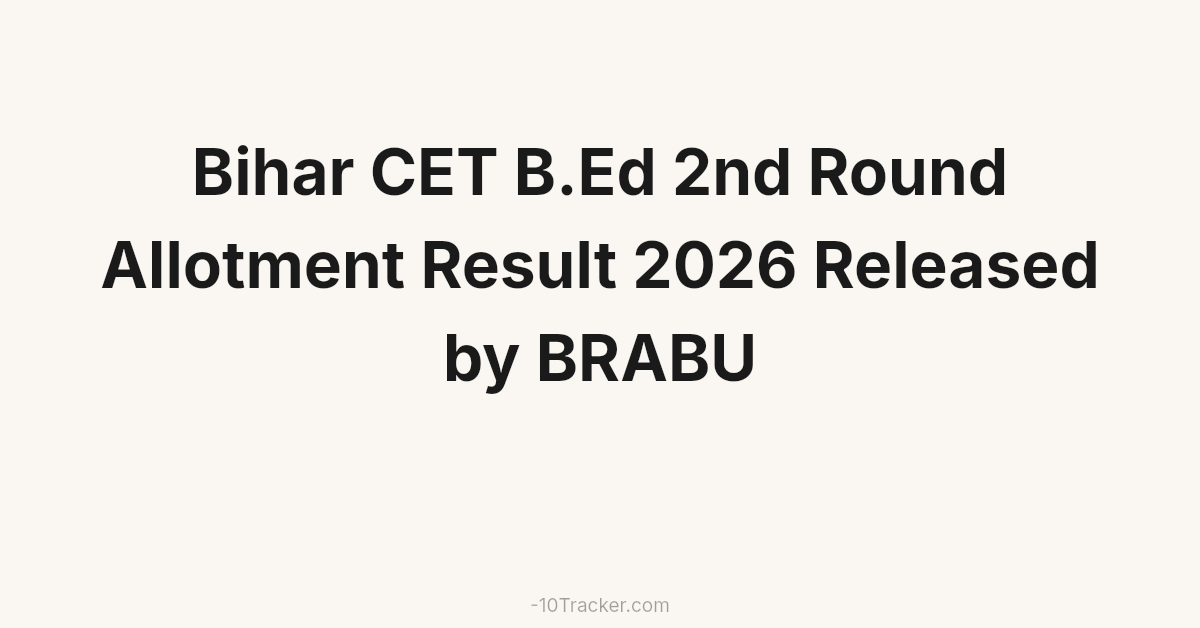 Bihar CET B.Ed 2nd Round Allotment Result 2026 Released by BRABU