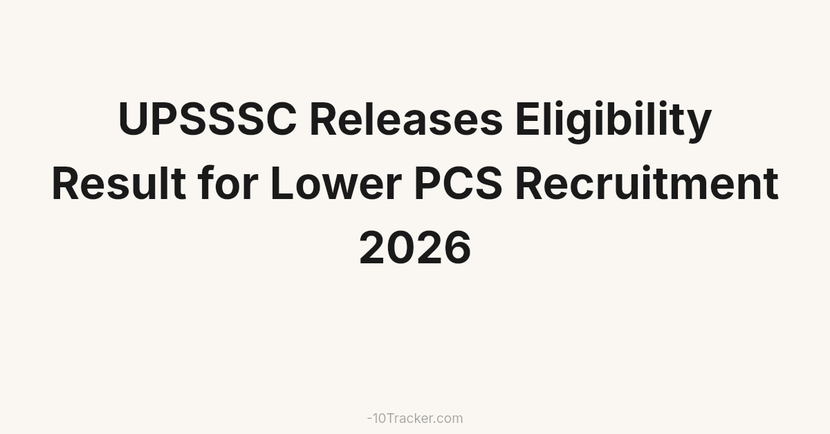 UPSSSC Releases Eligibility Result for Lower PCS Recruitment 2026