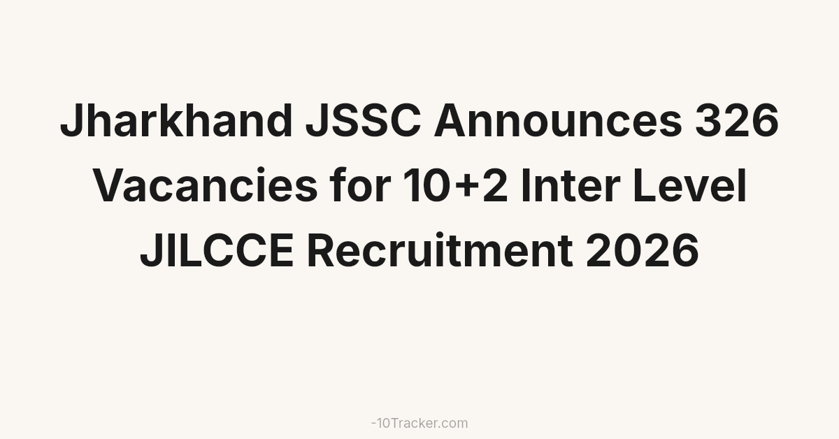 Jharkhand JSSC Announces 326 Vacancies for 10+2 Inter Level JILCCE Recruitment 2026