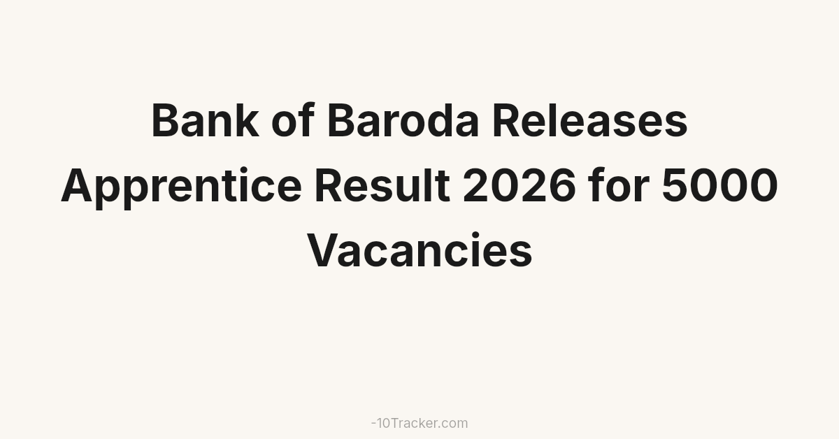 Bank of Baroda Releases Apprentice Result 2026 for 5000 Vacancies