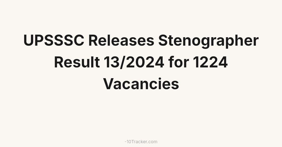 UPSSSC Releases Stenographer Result 13/2024 for 1224 Vacancies