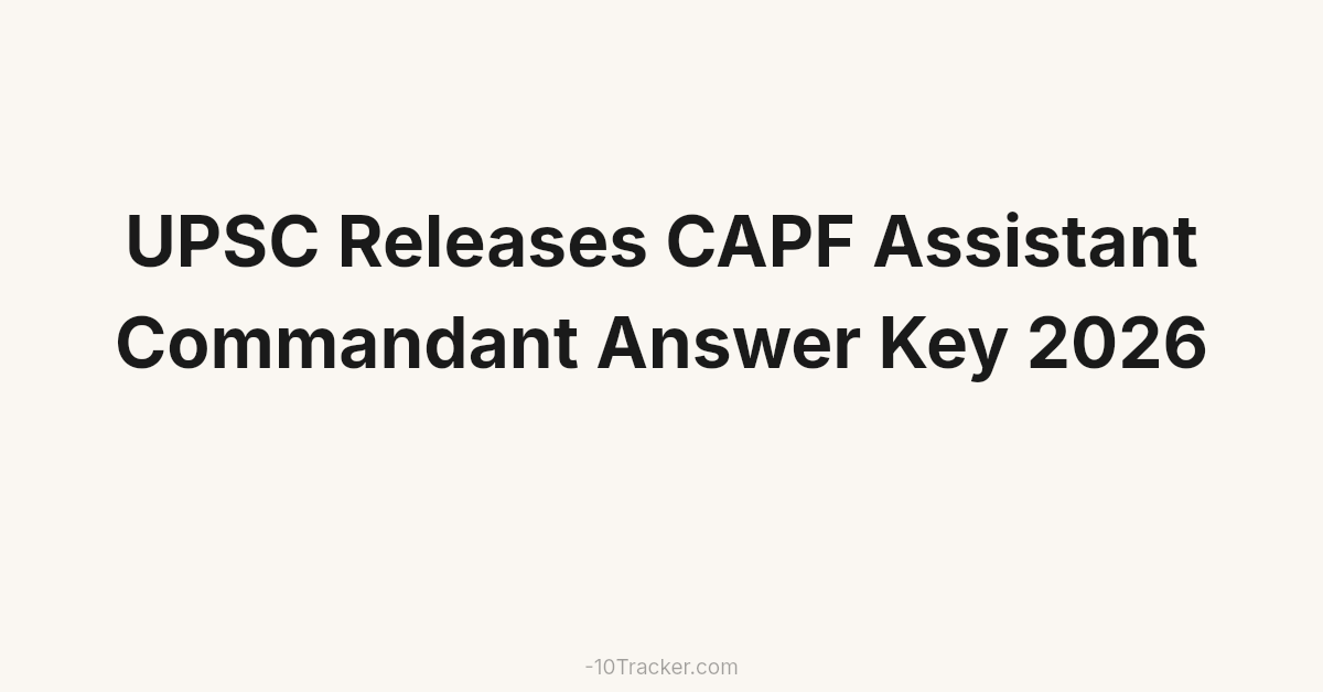 UPSC Releases CAPF Assistant Commandant Answer Key 2026