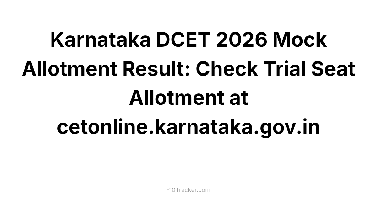 Karnataka DCET 2026 Mock Allotment Result: Check Trial Seat Allotment at cetonline.karnataka.gov.in