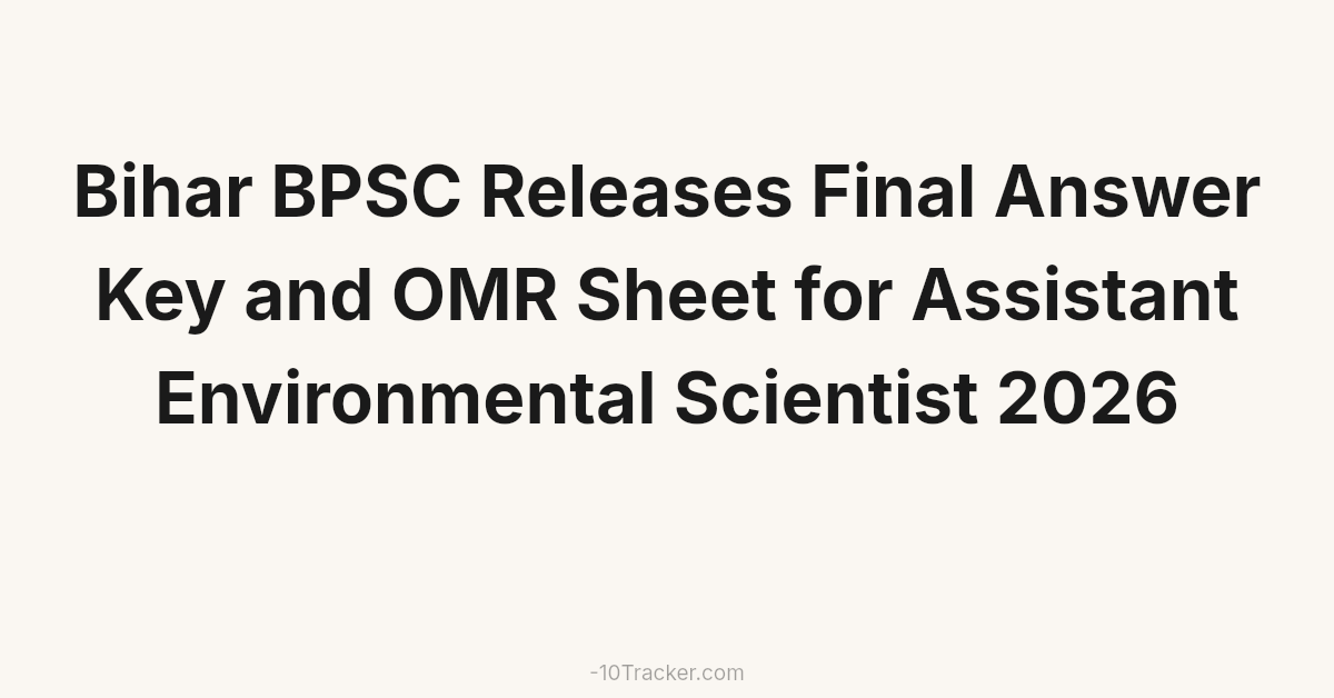 Bihar BPSC Releases Final Answer Key and OMR Sheet for Assistant Environmental Scientist 2026