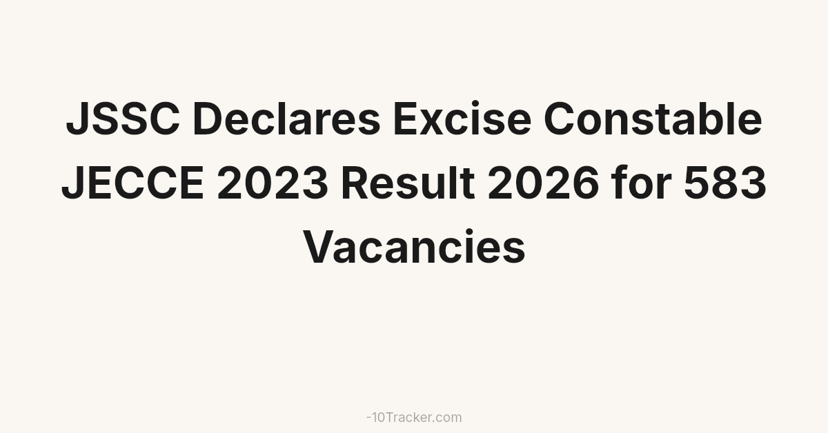 JSSC Declares Excise Constable JECCE 2023 Result 2026 for 583 Vacancies
