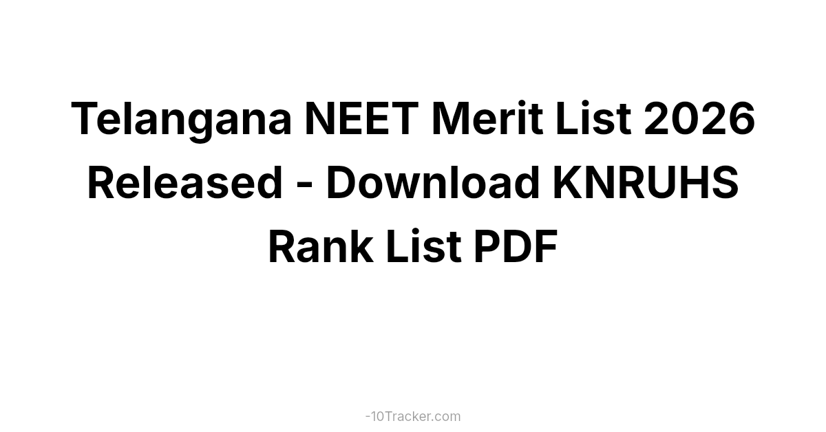 Telangana NEET Merit List 2026 Released - Download KNRUHS Rank List PDF