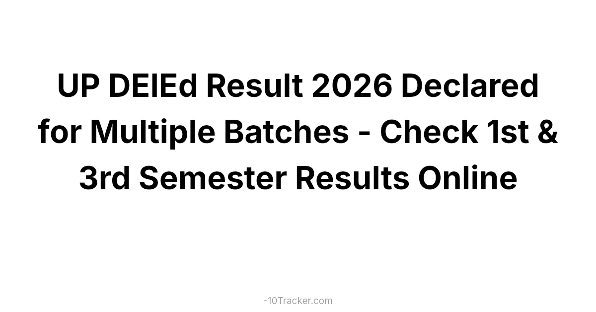 UP DElEd Result 2026 Declared for Multiple Batches - Check 1st & 3rd Semester Results Online