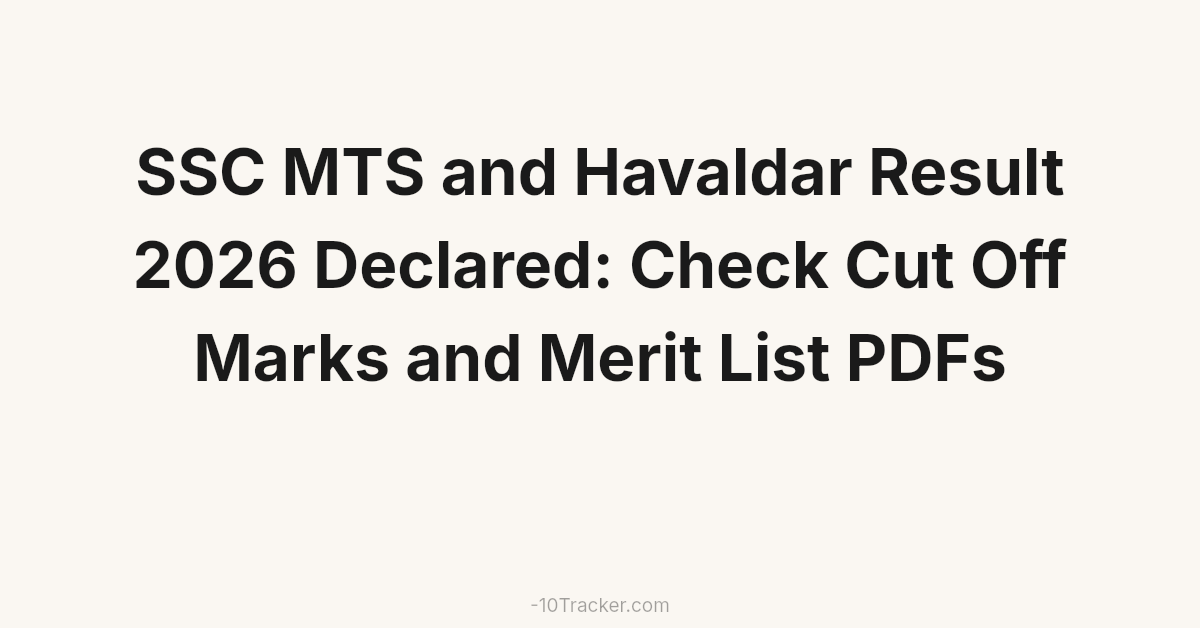 SSC MTS and Havaldar Result 2026 Declared: Check Cut Off Marks and Merit List PDFs