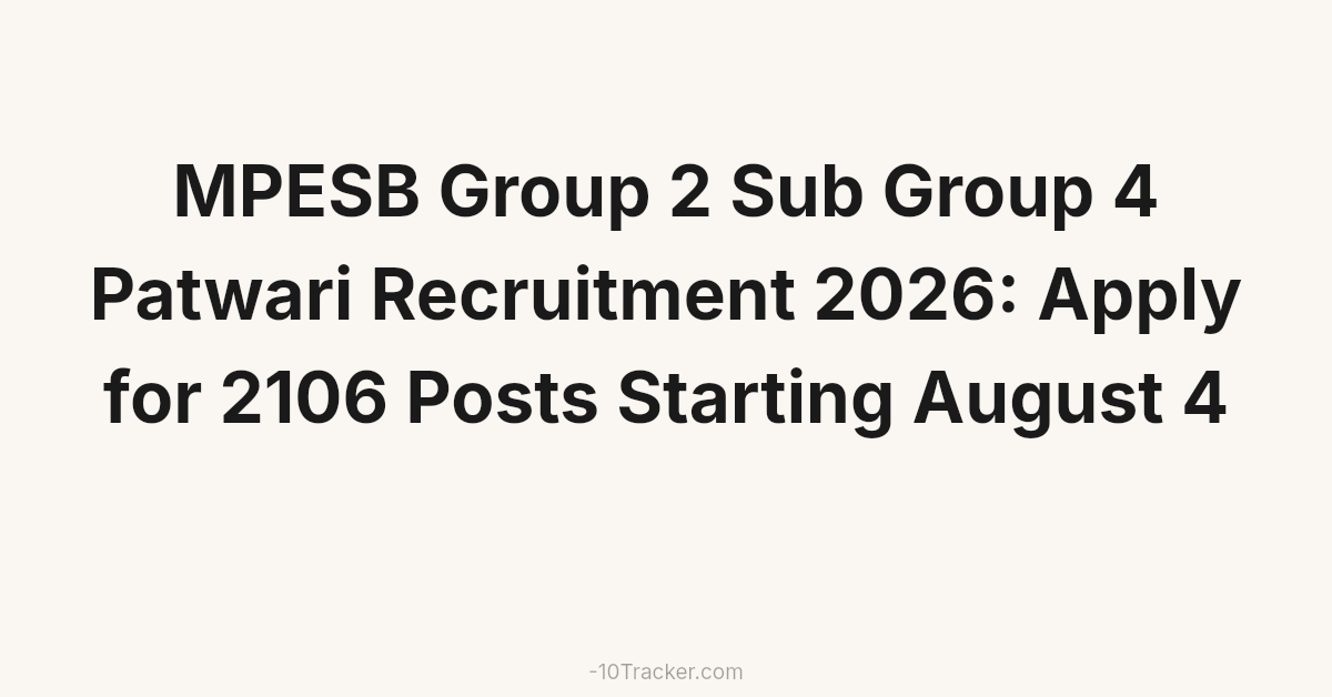 MPESB Group 2 Sub Group 4 Patwari Recruitment 2026: Apply for 2106 Posts Starting August 4