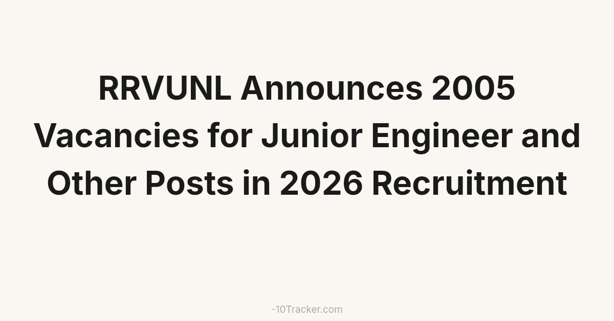 RRVUNL Announces 2005 Vacancies for Junior Engineer and Other Posts in 2026 Recruitment