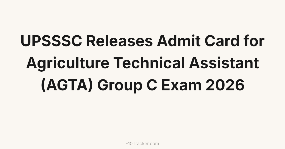 UPSSSC Releases Admit Card for Agriculture Technical Assistant (AGTA) Group C Exam 2026