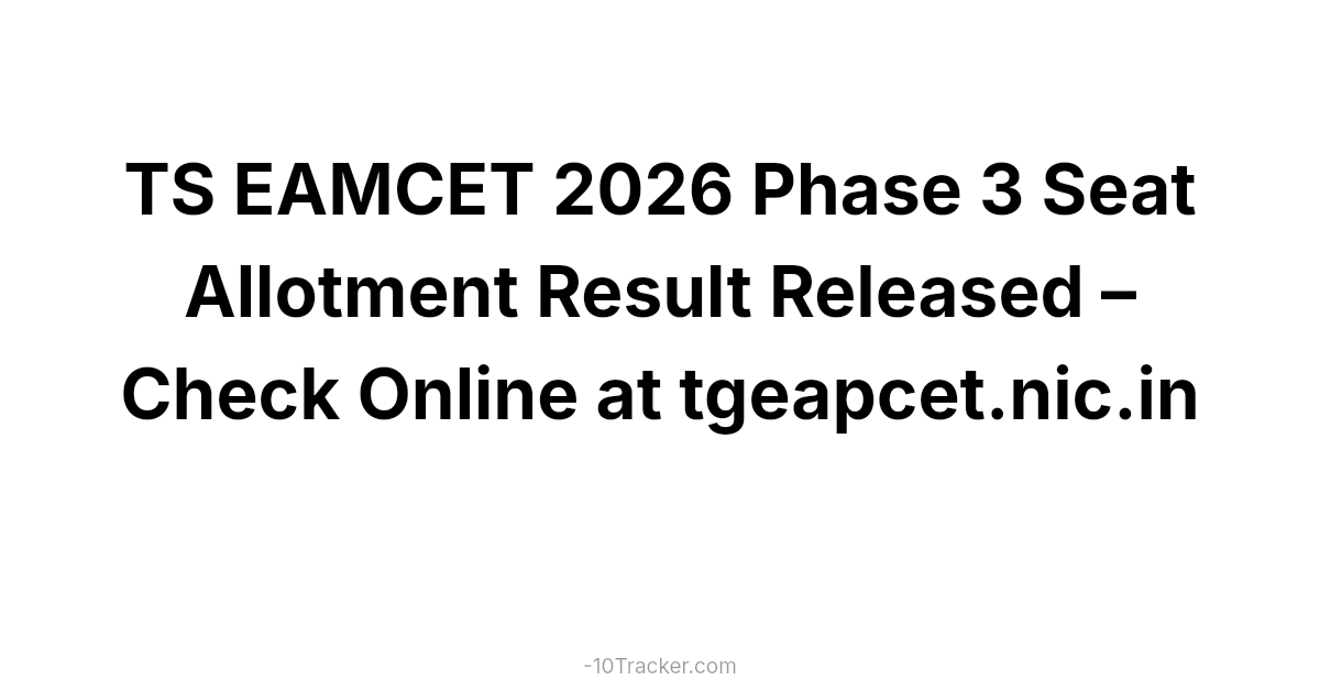 TS EAMCET 2026 Phase 3 Seat Allotment Result Released – Check Online at tgeapcet.nic.in