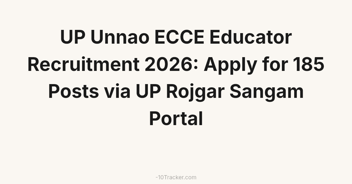 UP Unnao ECCE Educator Recruitment 2026: Apply for 185 Posts via UP Rojgar Sangam Portal