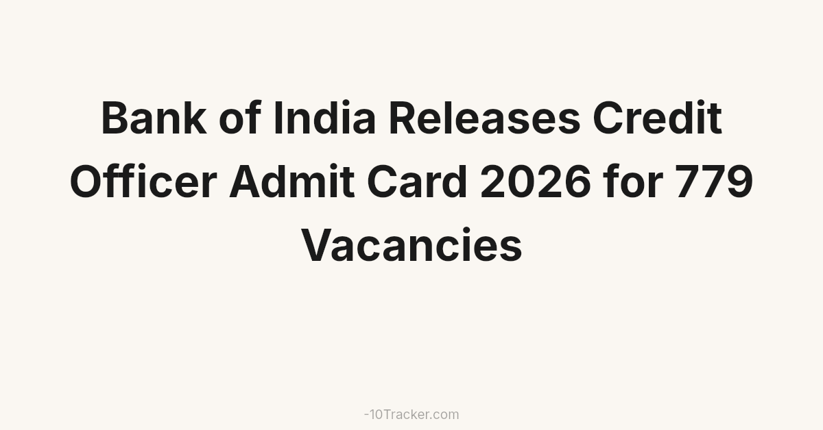 Bank of India Releases Credit Officer Admit Card 2026 for 779 Vacancies