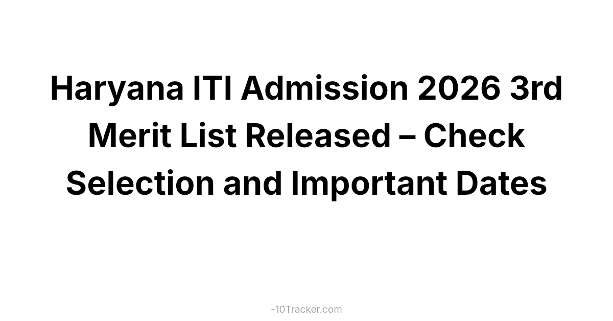 Haryana ITI Admission 2026 3rd Merit List Released – Check Selection and Important Dates