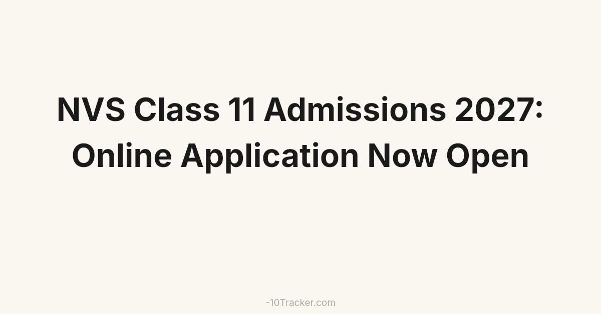 NVS Class 11 Admissions 2027: Online Application Now Open