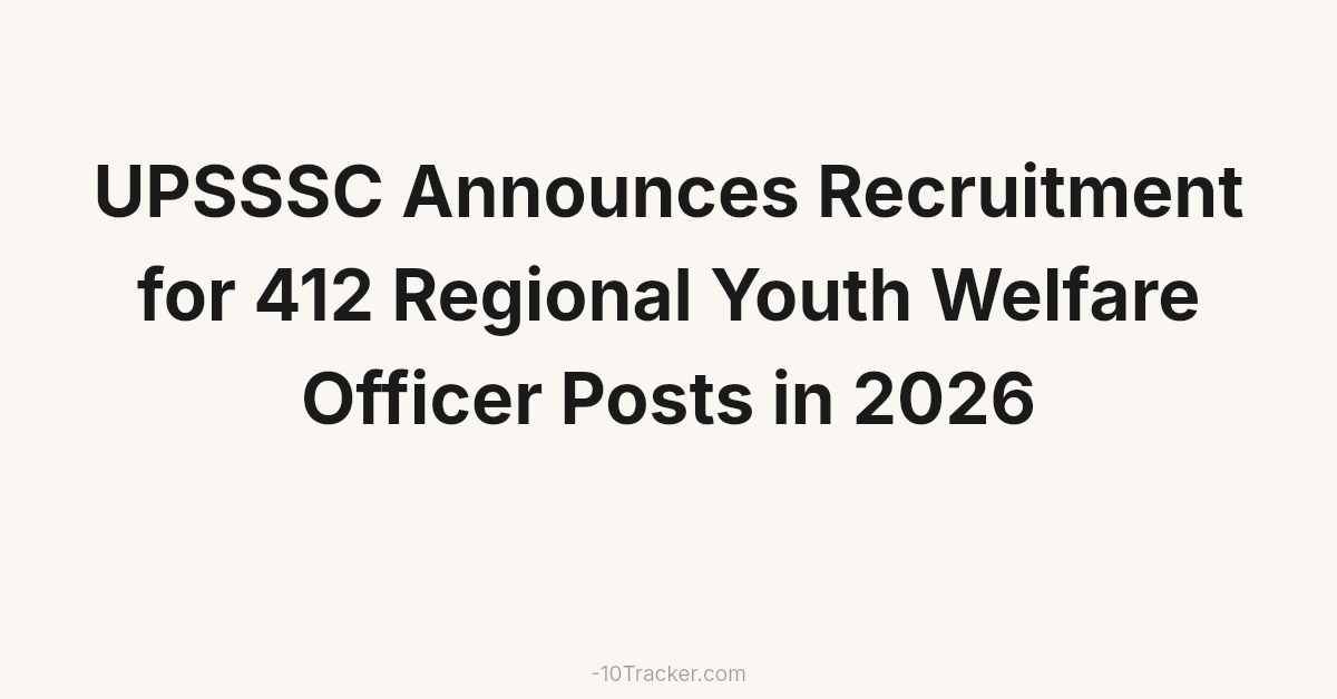 UPSSSC Announces Recruitment for 412 Regional Youth Welfare Officer Posts in 2026