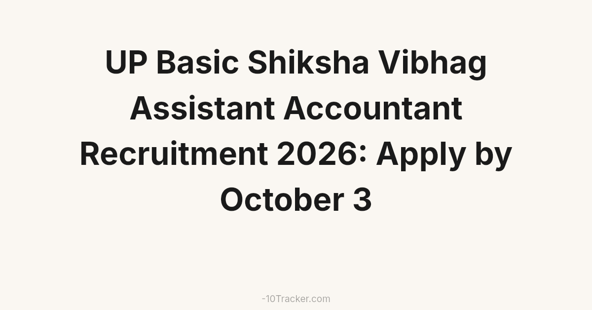 UP Basic Shiksha Vibhag Assistant Accountant Recruitment 2026: Apply by October 3