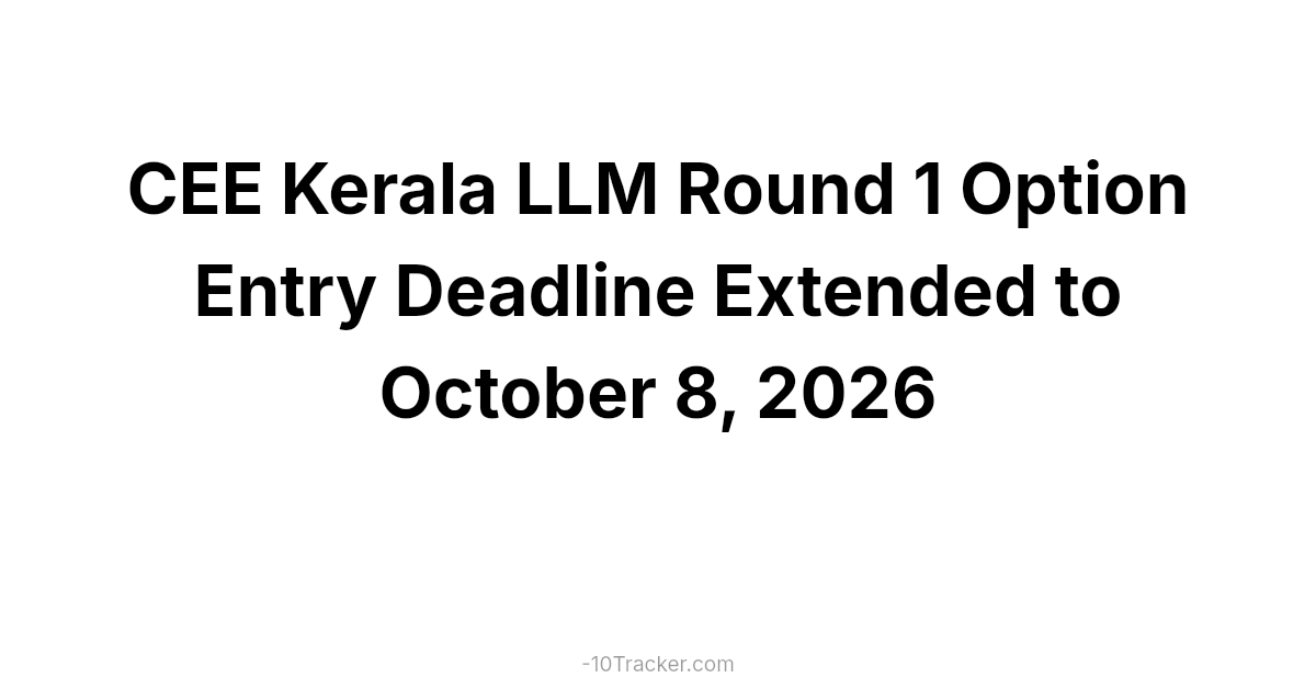 CEE Kerala LLM Round 1 Option Entry Deadline Extended to October 8, 2026