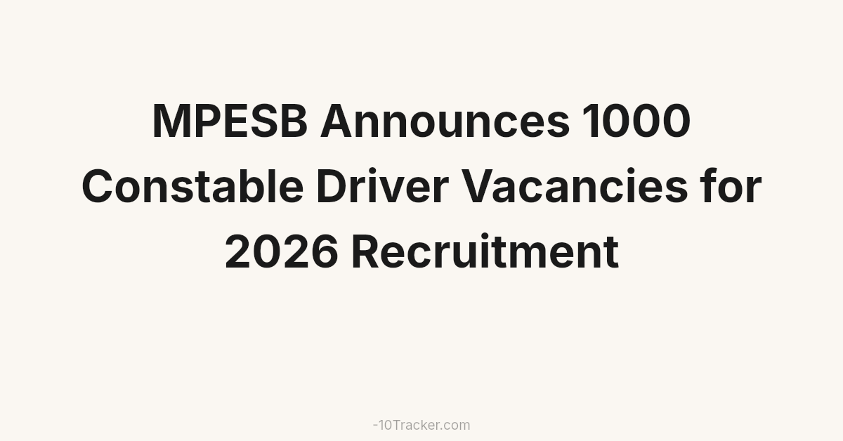 MPESB Announces 1000 Constable Driver Vacancies for 2026 Recruitment