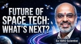 The Future of Space Technology by an Ex-ISRO Scientist