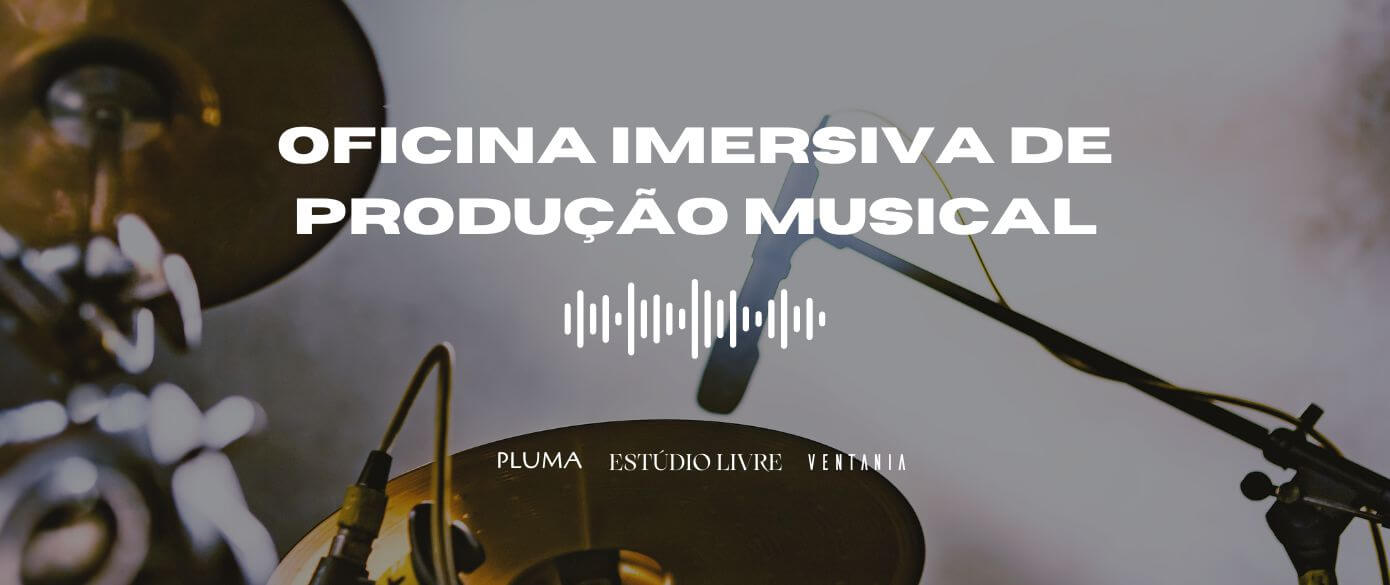 Banner do evento Oficina Imersiva de Produção Musical no Estúdio Livre