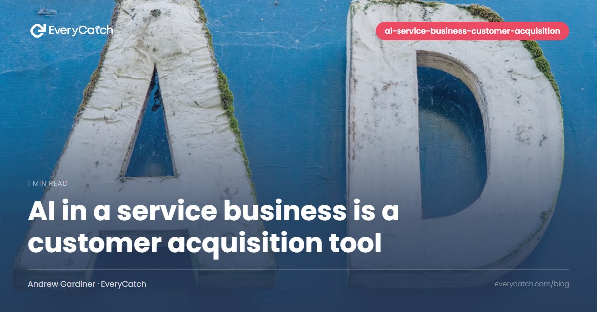 AI in a service business is a customer acquisition tool