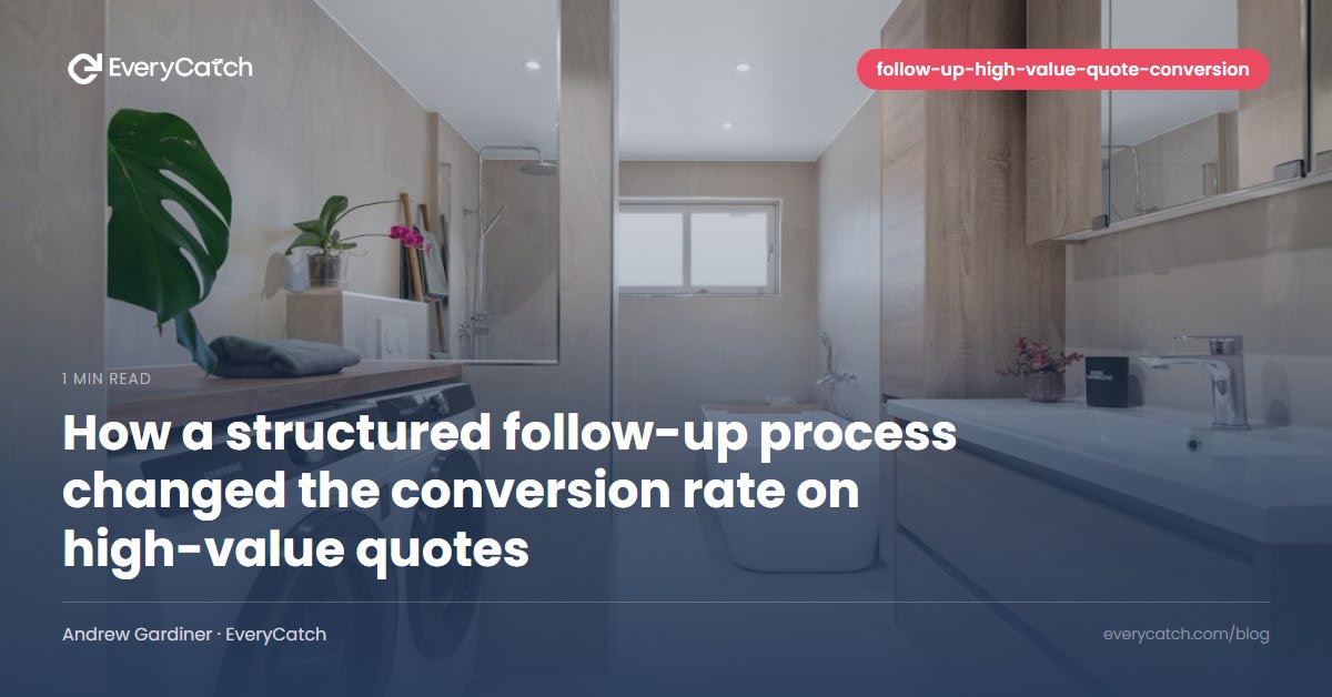 How a structured follow-up process changed the conversion rate on high-value quotes