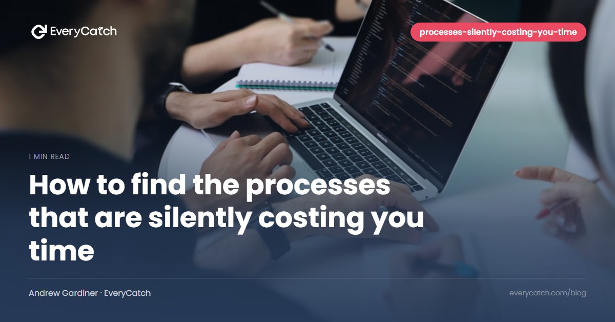How to find the processes that are silently costing you time