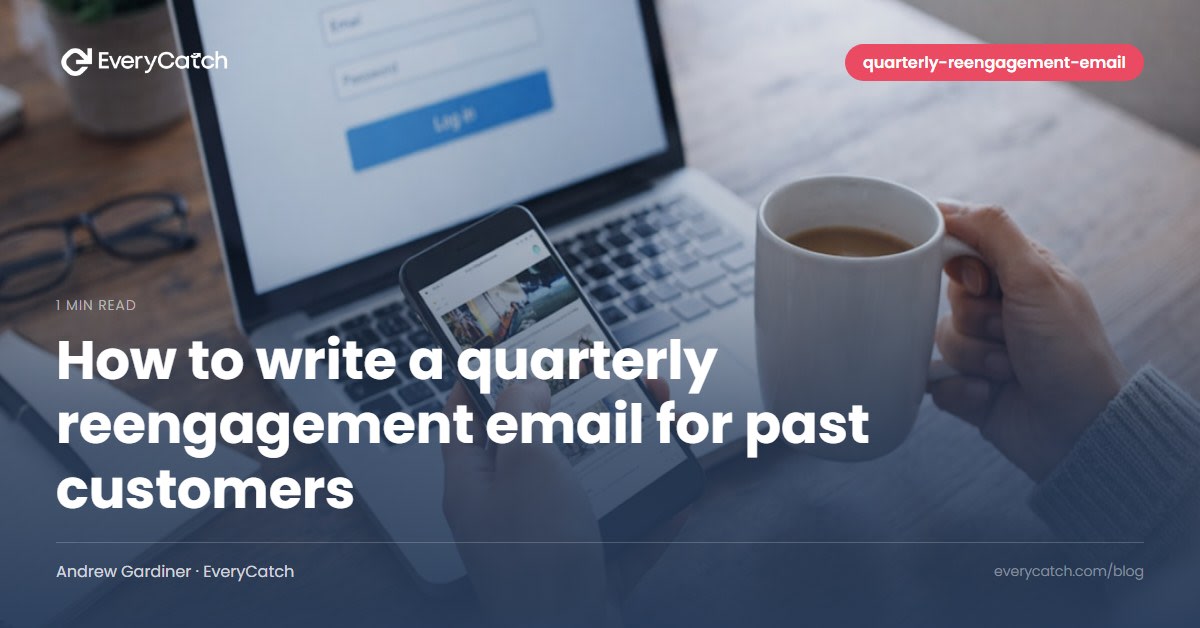 How to write a quarterly reengagement email for past customers