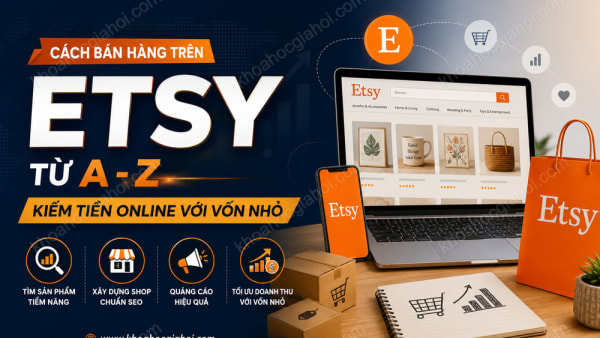 Cách Bán Hàng Trên Etsy Từ A - Z Kiếm Tiền Online Với Vốn Nhỏ