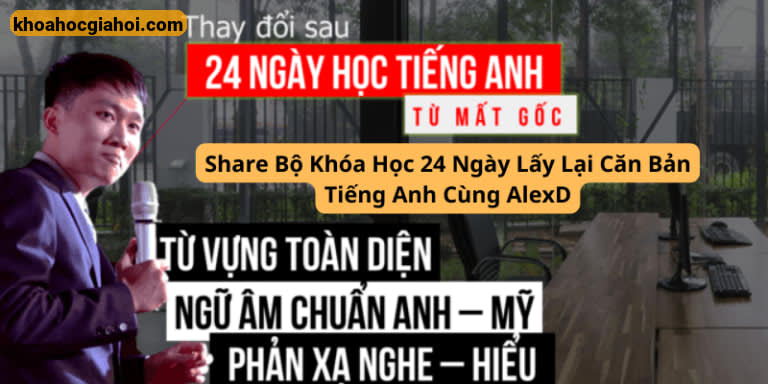 Bộ Khóa Học 24 Ngày Lấy Lại Căn Bản Tiếng Anh Cùng Alexd