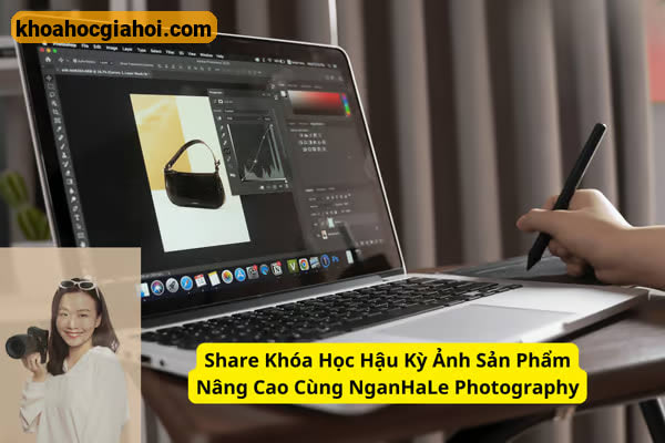 Khóa Học Hậu Kỳ Ảnh Sản Phẩm Nâng Cao Cùng Ngân Hà Lê
