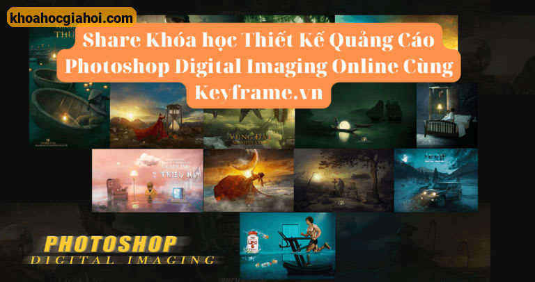 Khóa Học Thiết Kế Quảng Cáo Photoshop Digital Imaging Online Cùng Keyframe