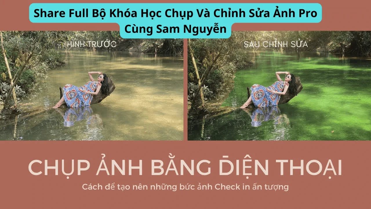 Share Full Bộ Khóa Học Chụp Và Chỉnh Sửa Ảnh Pro Cùng Sam Nguyễn