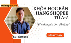 Khóa Học Bán Hàng Shopee Từ A-z: Bí Mật Nghìn Đơn Dễ Dàng