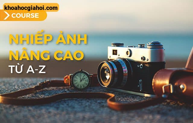 Khóa Học Nhiếp Ảnh Nâng Cao Từ A-z Online Chimkudo