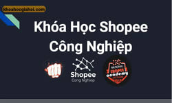 Khóa Học Shopee Công Nghiệp Phan Đức Nho