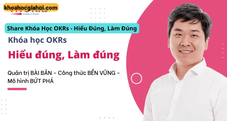Khóa Học Okrs – Hiểu Đúng, Làm Đúng Cùng Mai Xuân Đạt