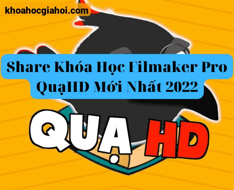 Khóa Học Filmmaker Pro – Quạ HD – Không Chỉ Là Nghề, Mà Là Đam Mê, Là Sống!