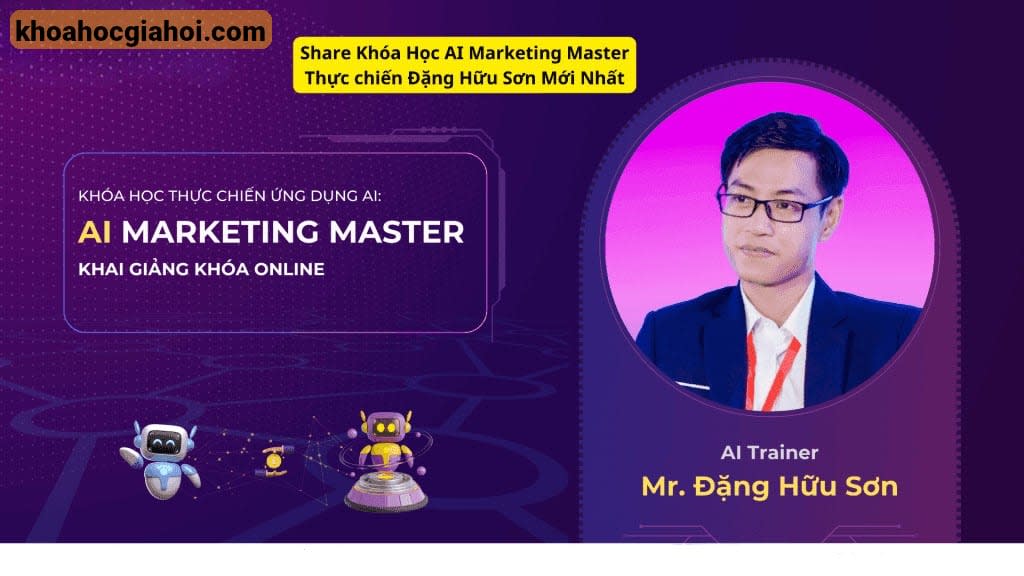 Khóa Học AI Marketing Master Thực Chiến Đặng Hữu Sơn Mới Nhất
